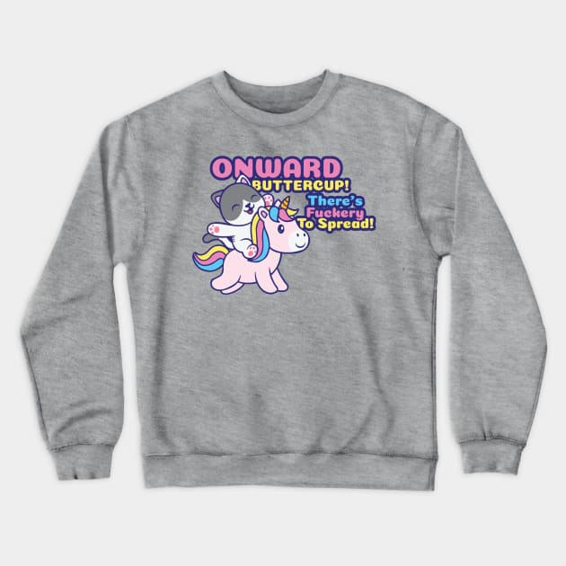 Onward Buttercup! Crewneck Sweatshirt by Kilmer Graphics 